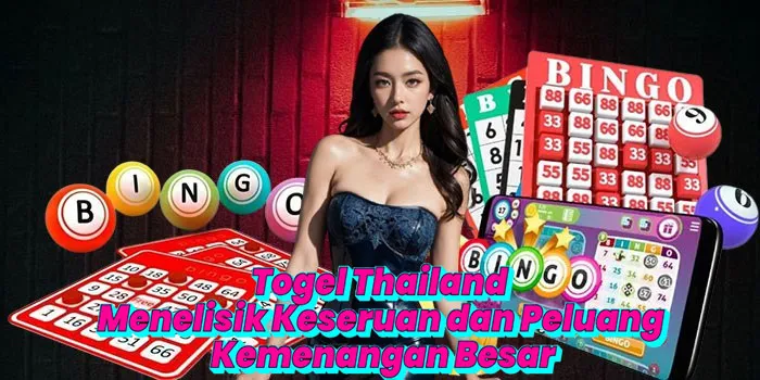 Togel Thailand - Menelisik Keseruan dan Peluang Kemenangan Besar