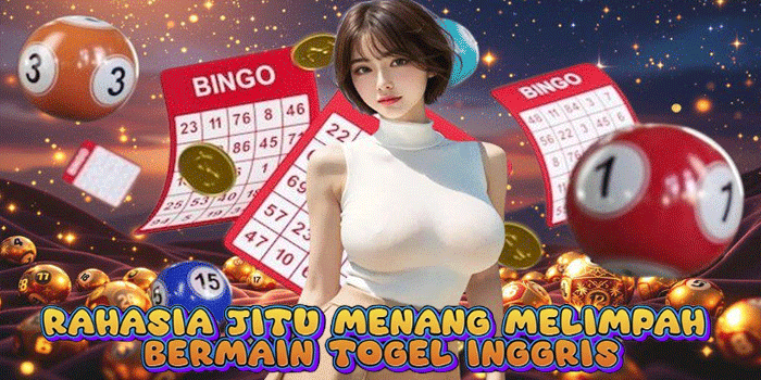Rahasia Jitu Menang Melimpah Bermain Togel Inggris 