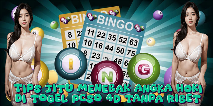 Tips Jitu Menebak Angka Hoki di Togel PCSO 4D Tanpa Ribet