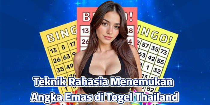 Teknik Rahasia Menemukan Angka Emas di Togel Thailand
