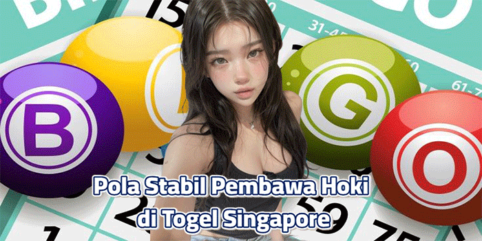 Pola Stabil Pembawa Hoki di Togel Singapore
