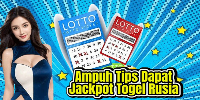 Ampuh Tips Dapat Jackpot Togel Rusia
