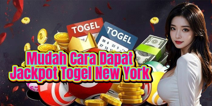 Mudah Cara Dapat Jackpot Togel New York

