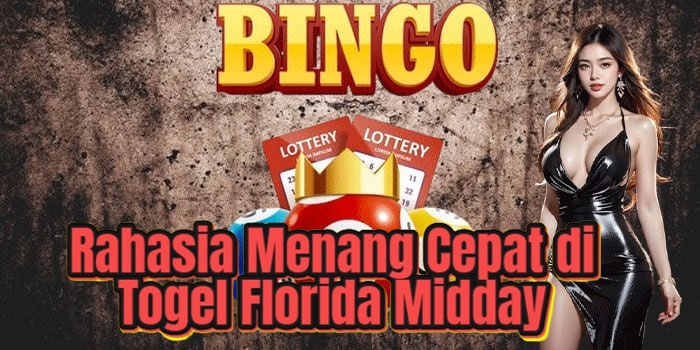 Rahasia Menang Cepat di Togel Florida Midday