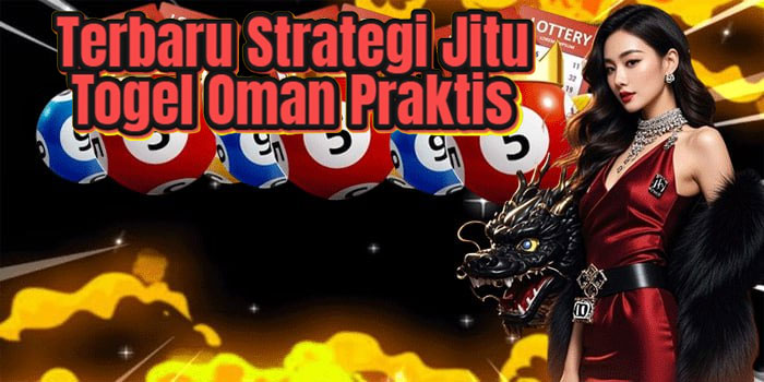 Terbaru Strategi Jitu Togel Oman Praktis