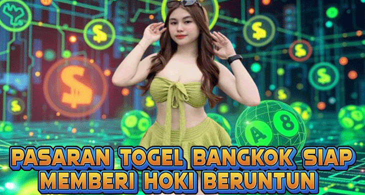 Pasaran Togel Bangkok Siap Memberi Hoki Beruntun Pasaran Togel Bangkok Siap Memberi Hoki Beruntun
