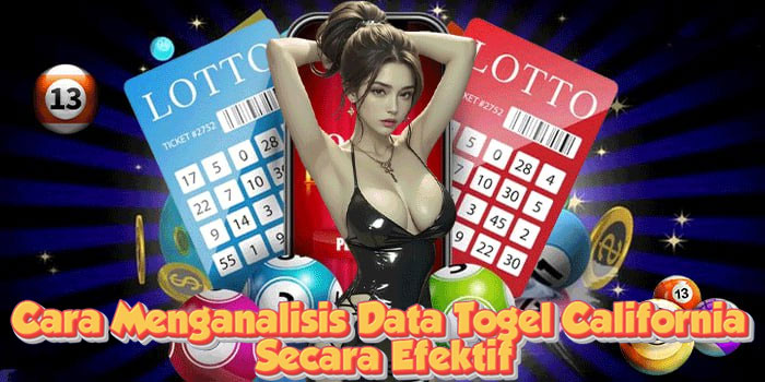 Cara Menganalisis Data Togel California Secara Efektif Cara Menganalisis Data Togel California Secara Efektif
